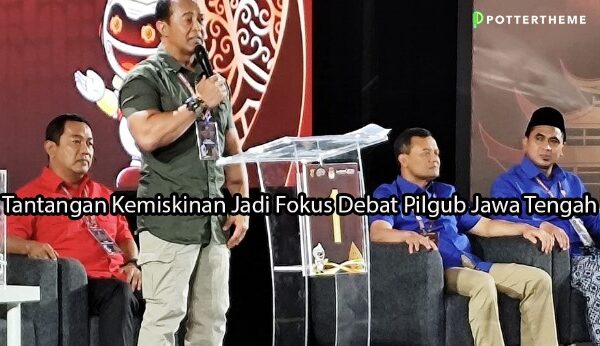 pottertheme.com Tantangan Kemiskinan Jadi Fokus Debat Pilgub Jawa Tengah