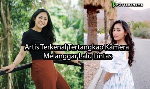 pottertheme Artis Terkenal Tertangkap Kamera Melanggar Lalu Lintas