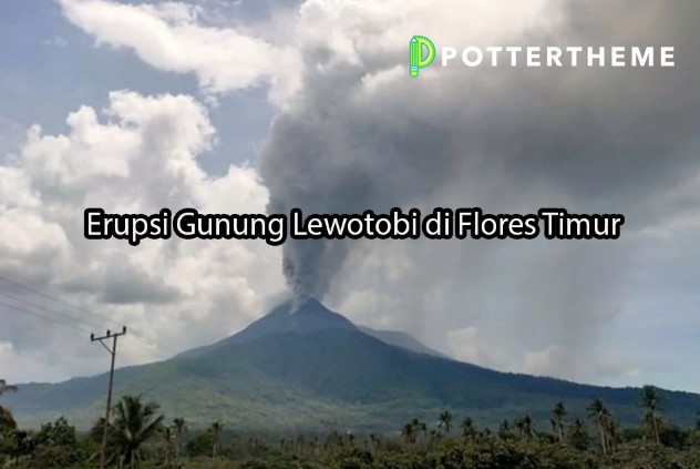 pottertheme.com Erupsi Gunung Lewotobi di Flores Timur