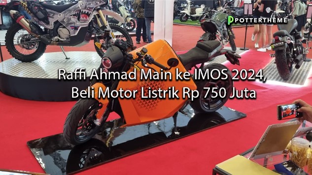 pottertheme.com Raffi Ahmad Main ke IMOS 2024, Beli Motor Listrik Rp 750 Juta